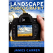 Landscape Photography: 10 Essential Tips To Take Your Landscape Photography To The Next Level