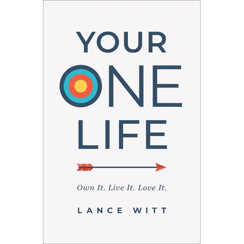 Your One Life: Own It. Live It. Love It.