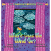 Where Does the Wind Go?: Book 3 of The VERY Important Question Series