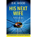 His Next Wife: An absolutely gripping and truly addictive psychological thriller