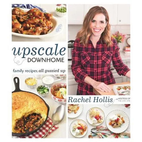 Upscale Downhome: Family Recipes, All Gussied Up