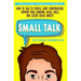 Small Talk: How to Talk to People, Improve Your Charisma, Social Skills, Conversation Starters & Lessen Social Anxiety