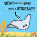 Who wants to play with a Stingray?