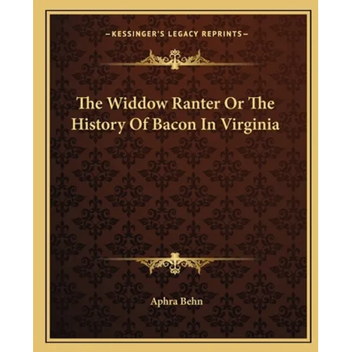 The Widdow Ranter Or The History Of Bacon In Virginia