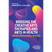 Bridging the Creative Arts Therapies and Arts in Health: Toward Inspirational Practice