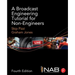 A Broadcast Engineering Tutorial for Non-Engineers