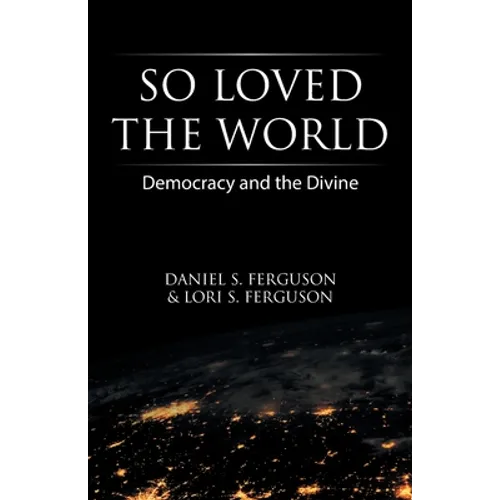 So Loved the World: Democracy and the Divine