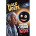 Black Holes Book for Curious Kids: A Journey into the Mysterious Heart of Space