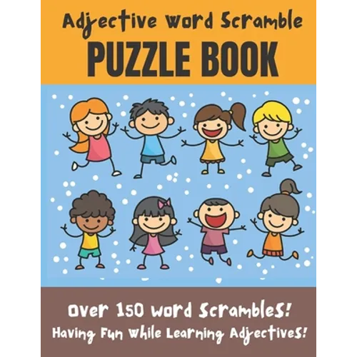 Adjective Word Scramble Puzzle Book: Over 150 word scrambles! Have fun while learning adjectives! - large print 8.5 x 11 format