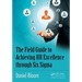 The Field Guide to Achieving HR Excellence Through Six SIGMA