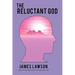 The Reluctant God