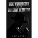 Dick Wondercock and the Defective Detective