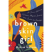 Brown Skin Girl: An Indian-American Woman's Magical Journey from Broken to Beautiful