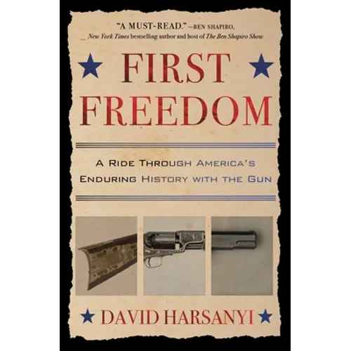 First Freedom: A Ride Through America's Enduring History with the Gun