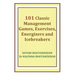 101 Classic Management Games, Exercises, Energizers and Icebreakers