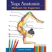 Yoga-Anatomie-Malbuch für Experten: 50+ Unglaublich Detailliertes Arbeitsbuch zum Selbsttest von Fortgeschrittenen Yoga-Posen in Farbe Das Perfekte Ge