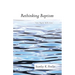 Rethinking Baptism: Some Baptist Reflections