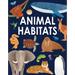 Animal Habitats: Explore Sun-Baked Deserts, Untamed Jungles, Spectacular Undersea Worlds, and Frozen Polar Regions
