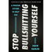 Stop Bullshitting Yourself