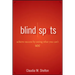 Blind Spots: Achieve Success by Seeing What You Can't See