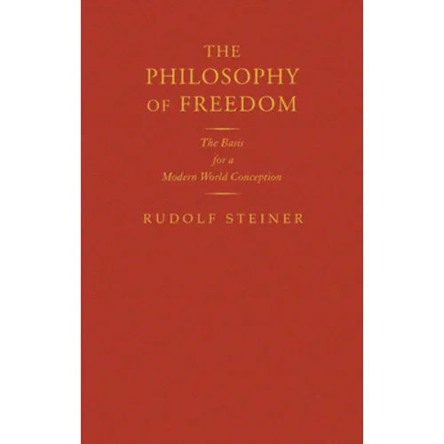The Philosophy of Freedom: The Basis for a Modern World Conception (Cw 4)