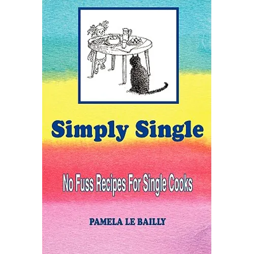 Simply Single: No Fuss Recipes For Single Cooks.