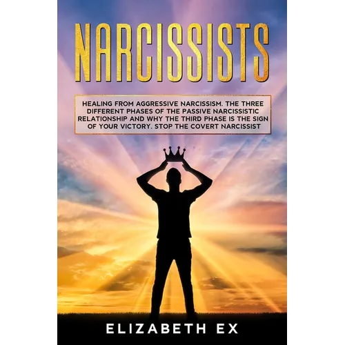 Narcissists: Healing from aggressive narcissism. The three different phases of the passive narcissistic relationship and why the th