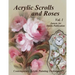 Acrylic Scrolls and Roses: Volume 1