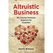 Altruistic Business: Why Conscious Businesses Outperform the Competition