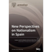 New Perspectives on Nationalism in Spain