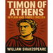 Timon of Athens In Plain and Simple English: A Modern Translation and the Original Version