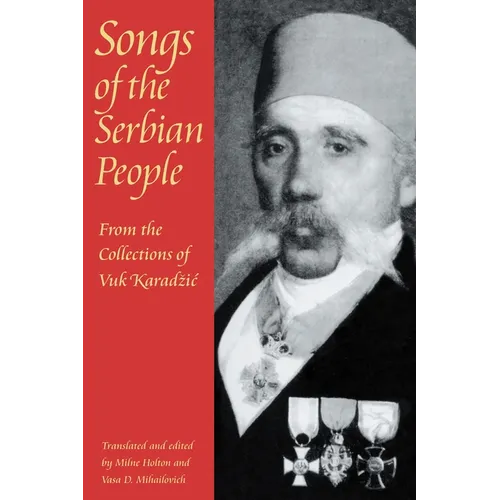 Songs of the Serbian People: From the Collections of Vuk Karadzic