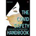 The Covid Safety Handbook: Staying Safe In An Unsafe World