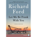 Let Me Be Frank with You: A Frank Bascombe Book
