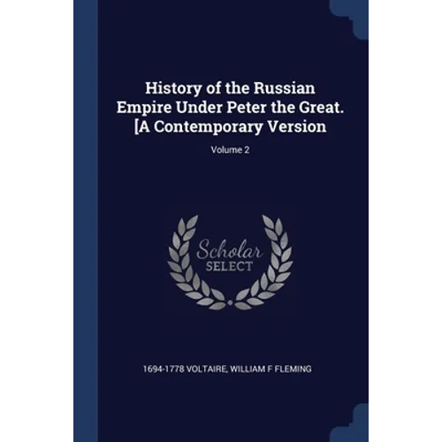 History of the Russian Empire Under Peter the Great. [A Contemporary Version; Volume 2
