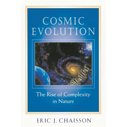 Cosmic Evolution: The Rise of Complexity in Nature