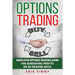Options Trading: Simplified Options Trading Guide For Generating Profits On An Ongoing Basis