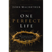 One Perfect Life: The Complete Story of the Lord Jesus
