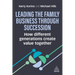 Leading the Family Business Through Succession: How Different Generations Create Value Together