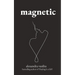 Magnetic: A Poetry Collection For Lovers