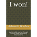 I won!: My Incredible Journey Through and out of the Devastating Schizophrenia.