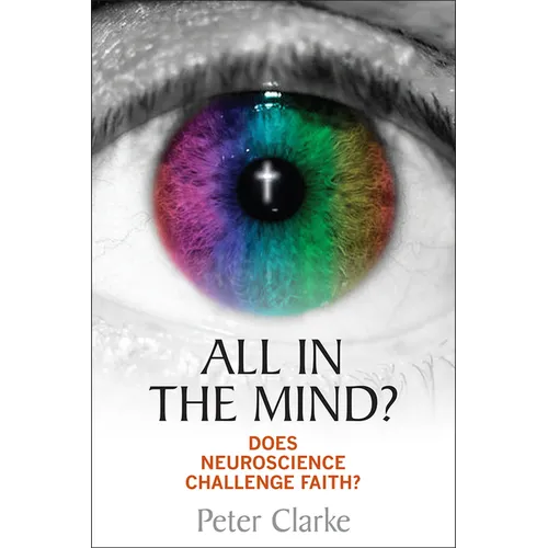 All in the Mind?: Does Neuroscience Challenge Faith?