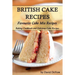 British Cakes Recipes: Favourite Cake Mix Recipes, Baking Cookbook and Delicious Cake Recipes