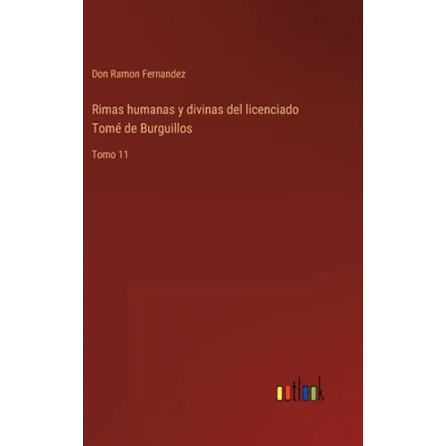 Rimas humanas y divinas del licenciado Tomé de Burguillos: Tomo 11
