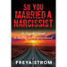 So You Married a Narcissist: An Empath's Guide to Healing and Empowerment