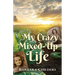 My Crazy Mixed-Up Life