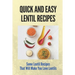Quick And Easy Lentil Recipes: Some Lentil Recipes That Will Make You Love Lentils: Easy Lentil Recipes