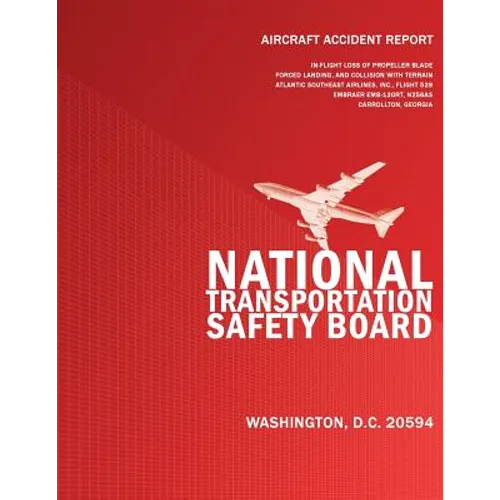 Aircraft Accident Report: In-flight Loss of Propeller Blade Forced Landing and Collision with Terrain Atlantic Southeast Airlines, Inc. Flight 5