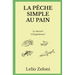 La Pêche Simple au Pain: Le Secret? L'Expérience!