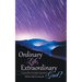 Ordinary Life, Extraordinary God!: Lessons from Everyday Experiences